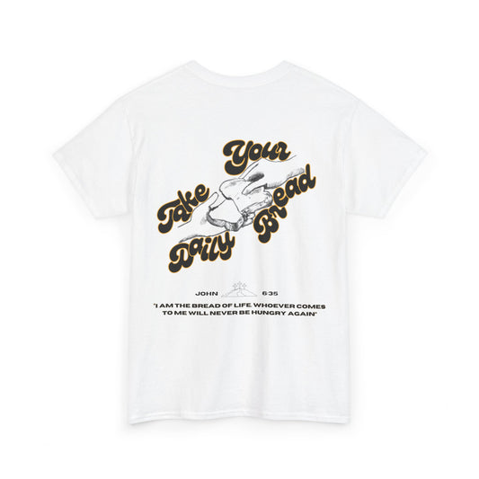 "take your daily bread" tee