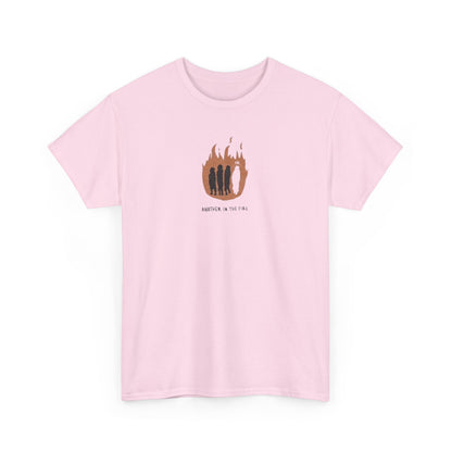 "another in the fire" tee